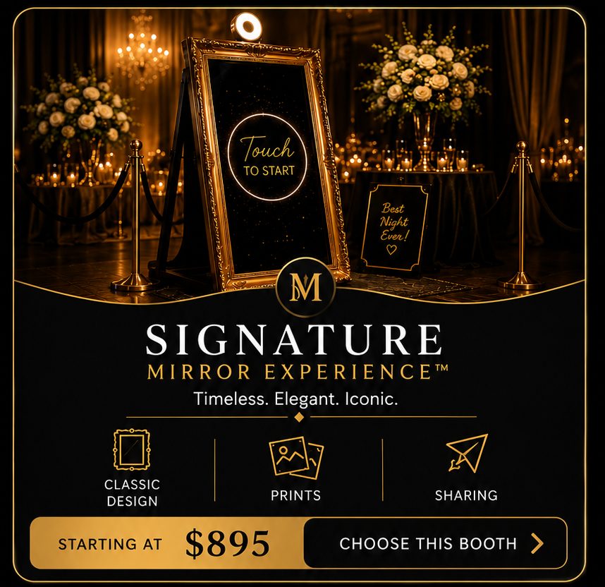 Signature Mirror Experience — Timeless, Elegant, Iconic — Starting at $895